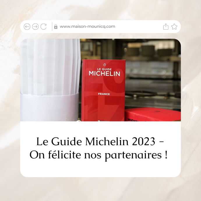 Le Guide Michelin 2023 - Maison Mounicq félicite ses partenaires !